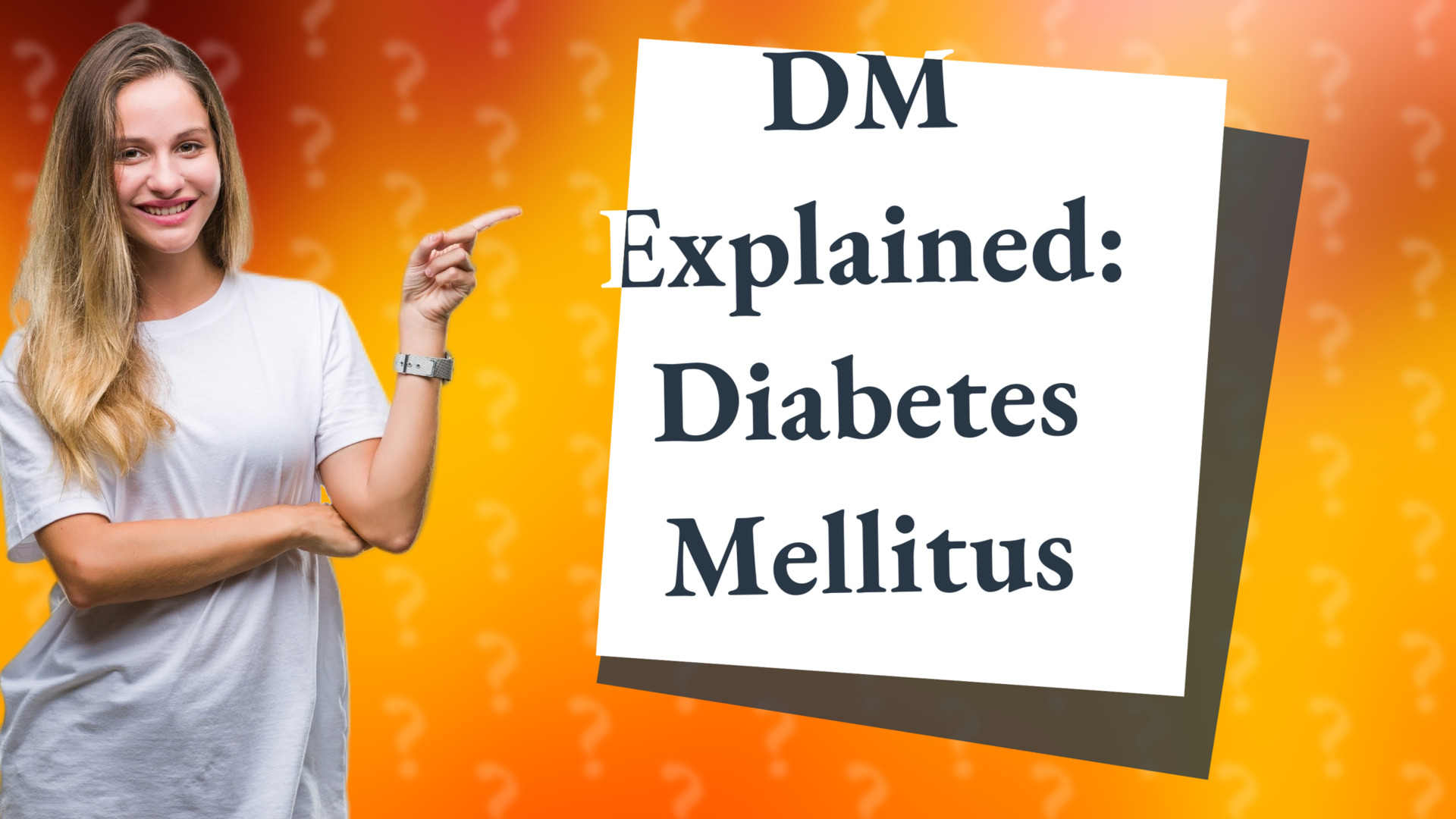 DM Explained: Diabetes Mellitus