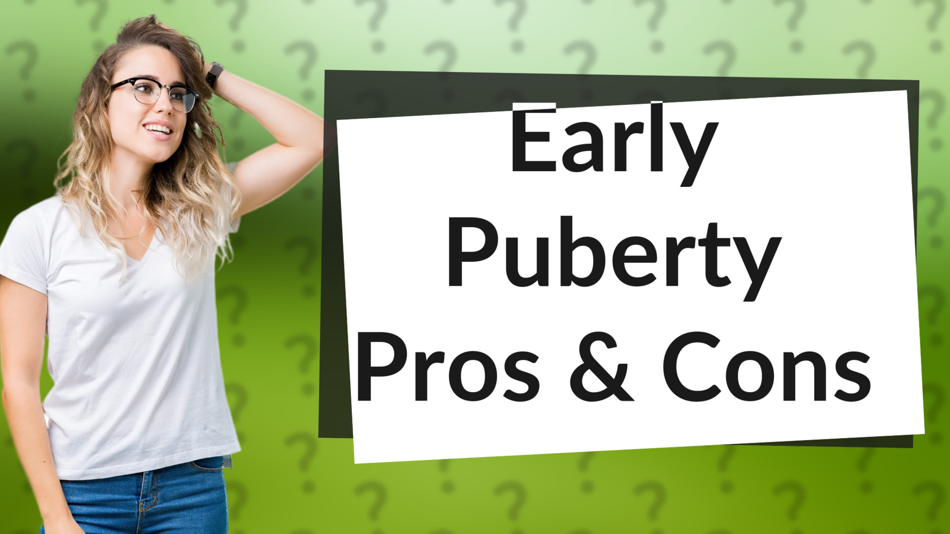 Early Puberty Pros & Cons