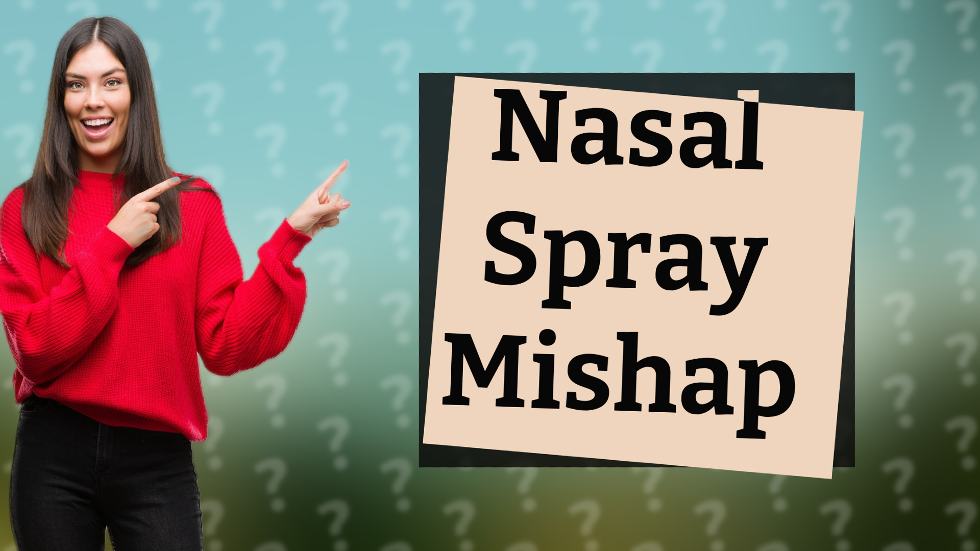 Nasal Spray Mishap