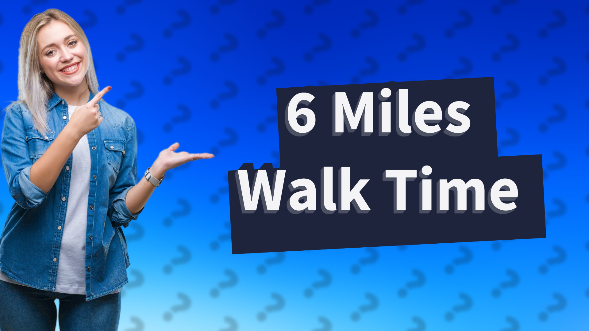 6 Miles Walk Time