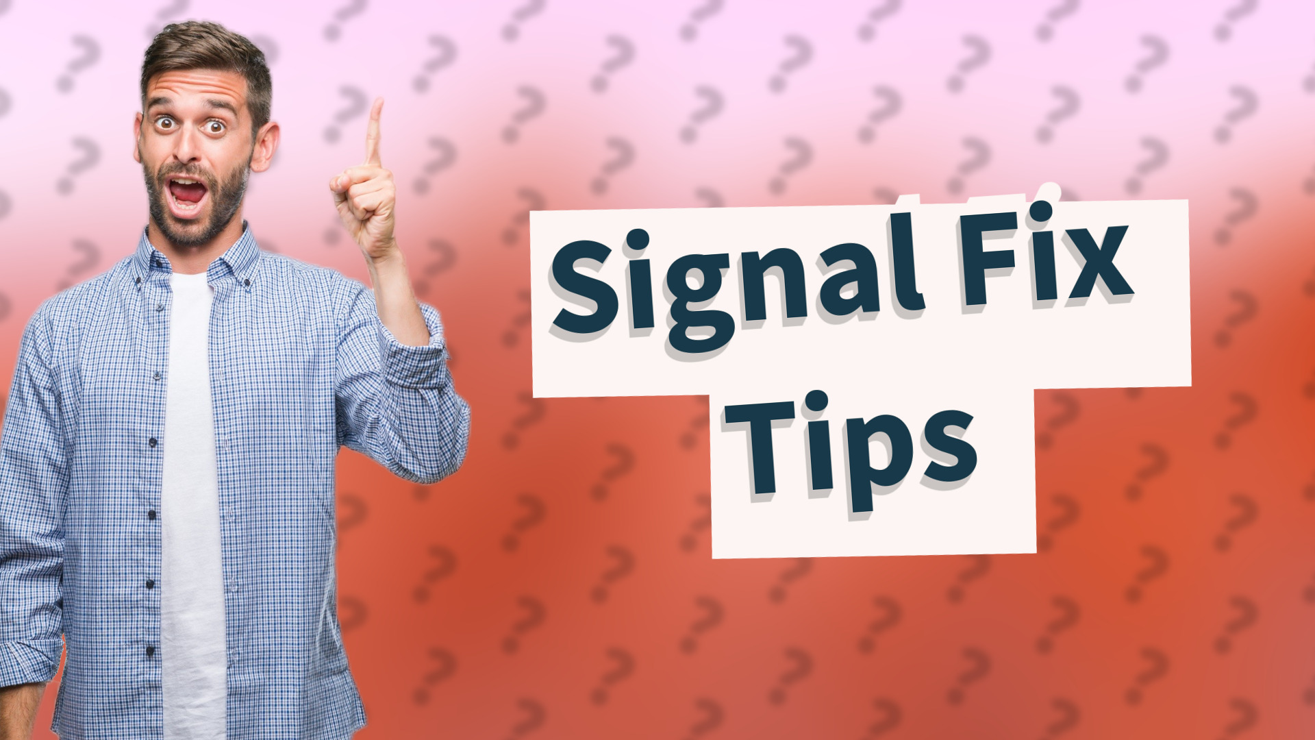 Signal Fix Tips