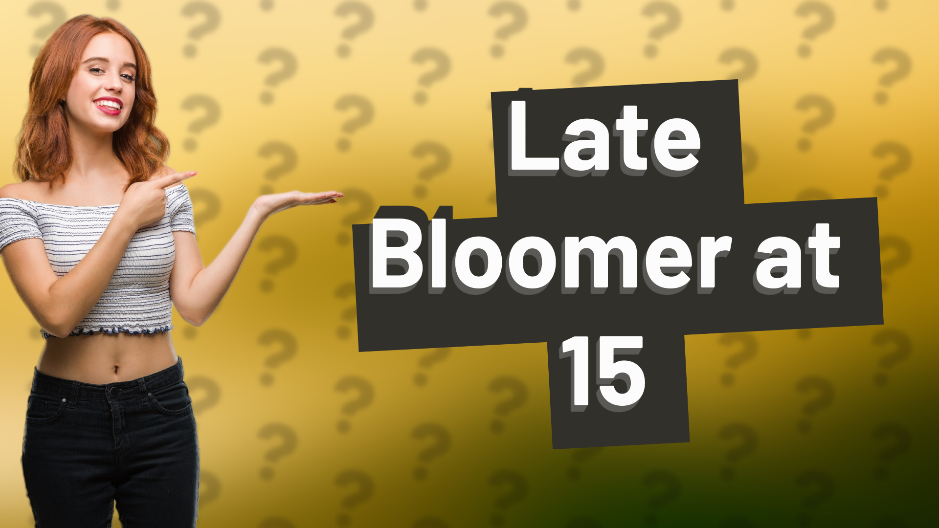 Late Bloomer at 15
