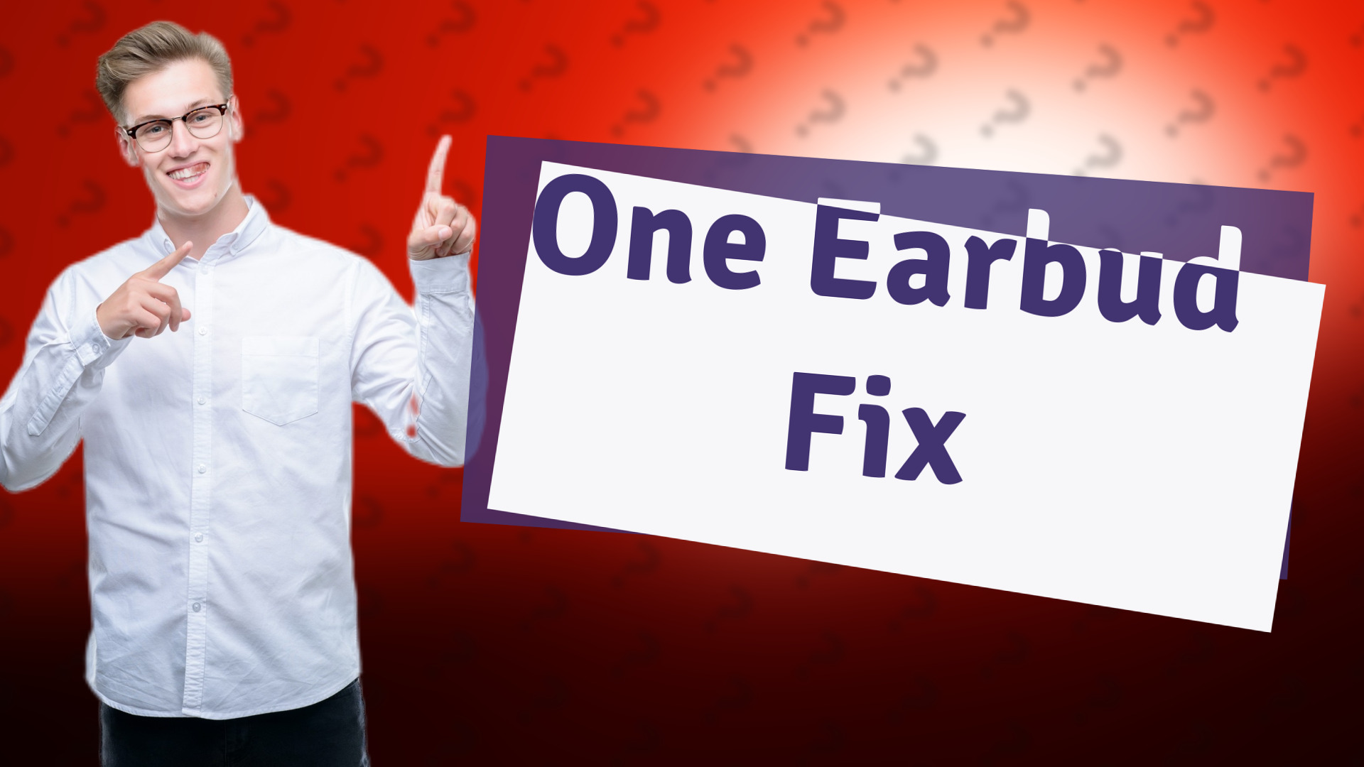 One Earbud Fix