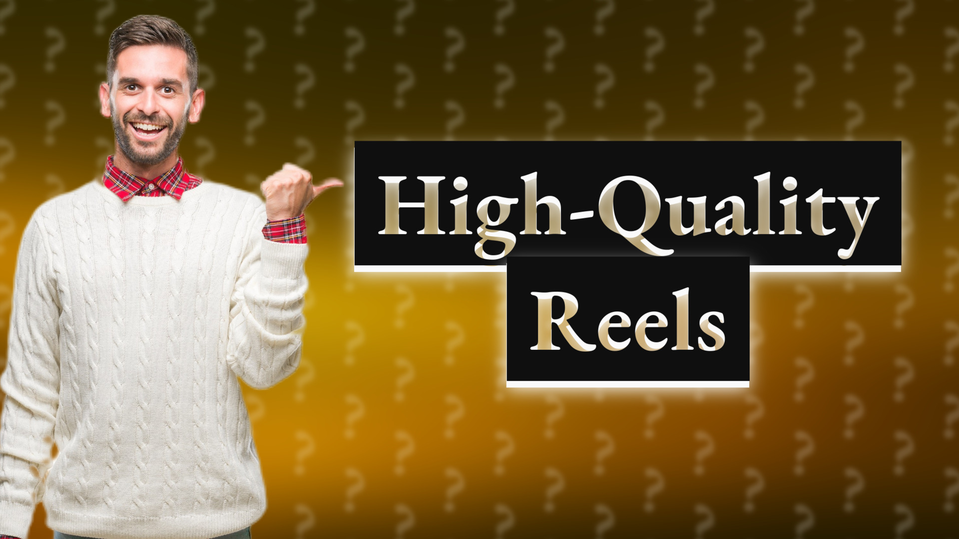 High-Quality Reels