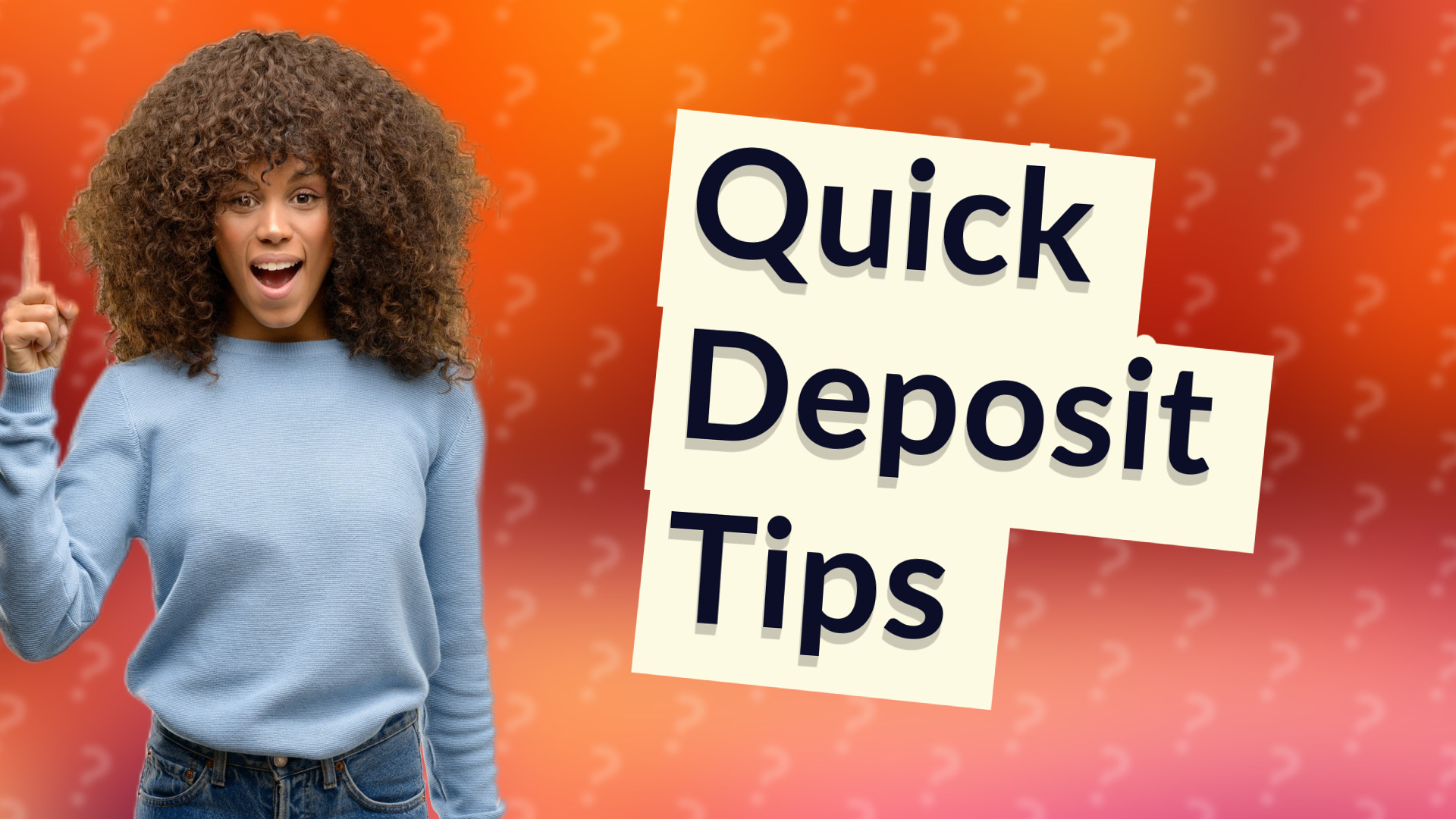 Quick Deposit Tips