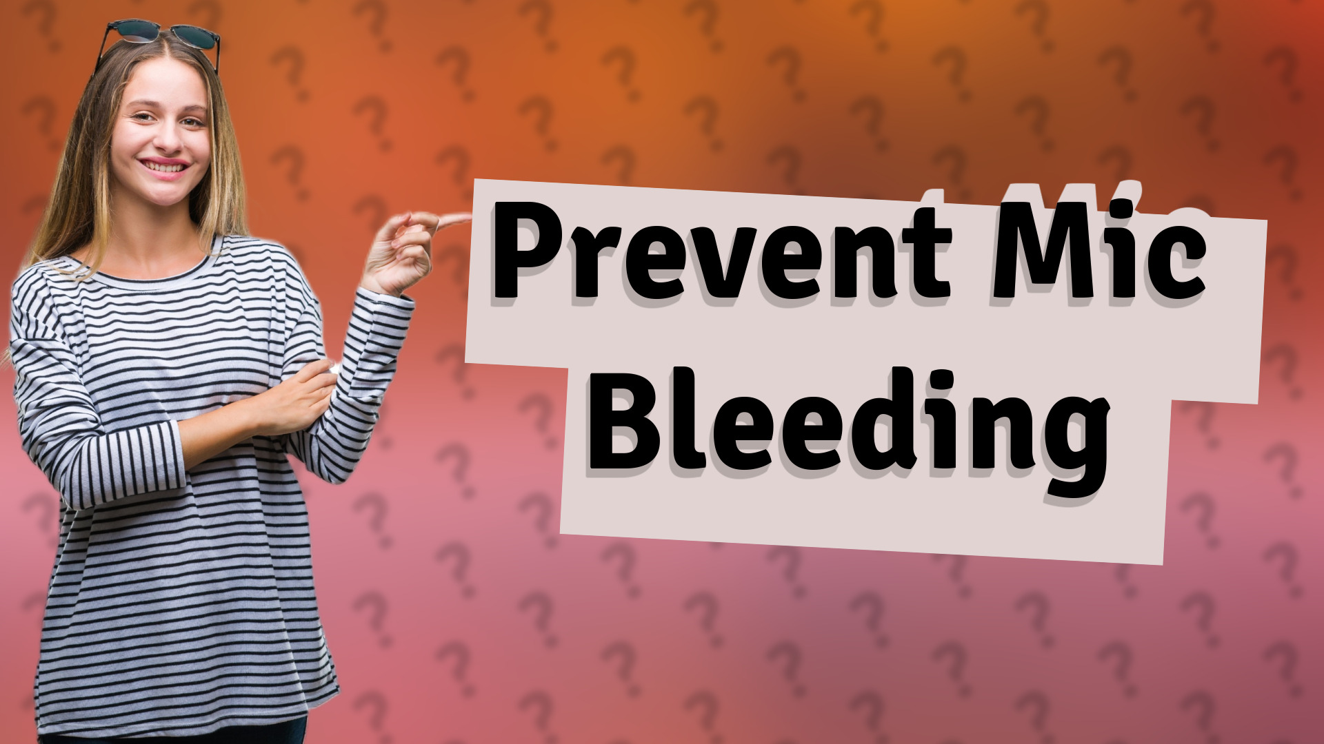Prevent Mic Bleeding