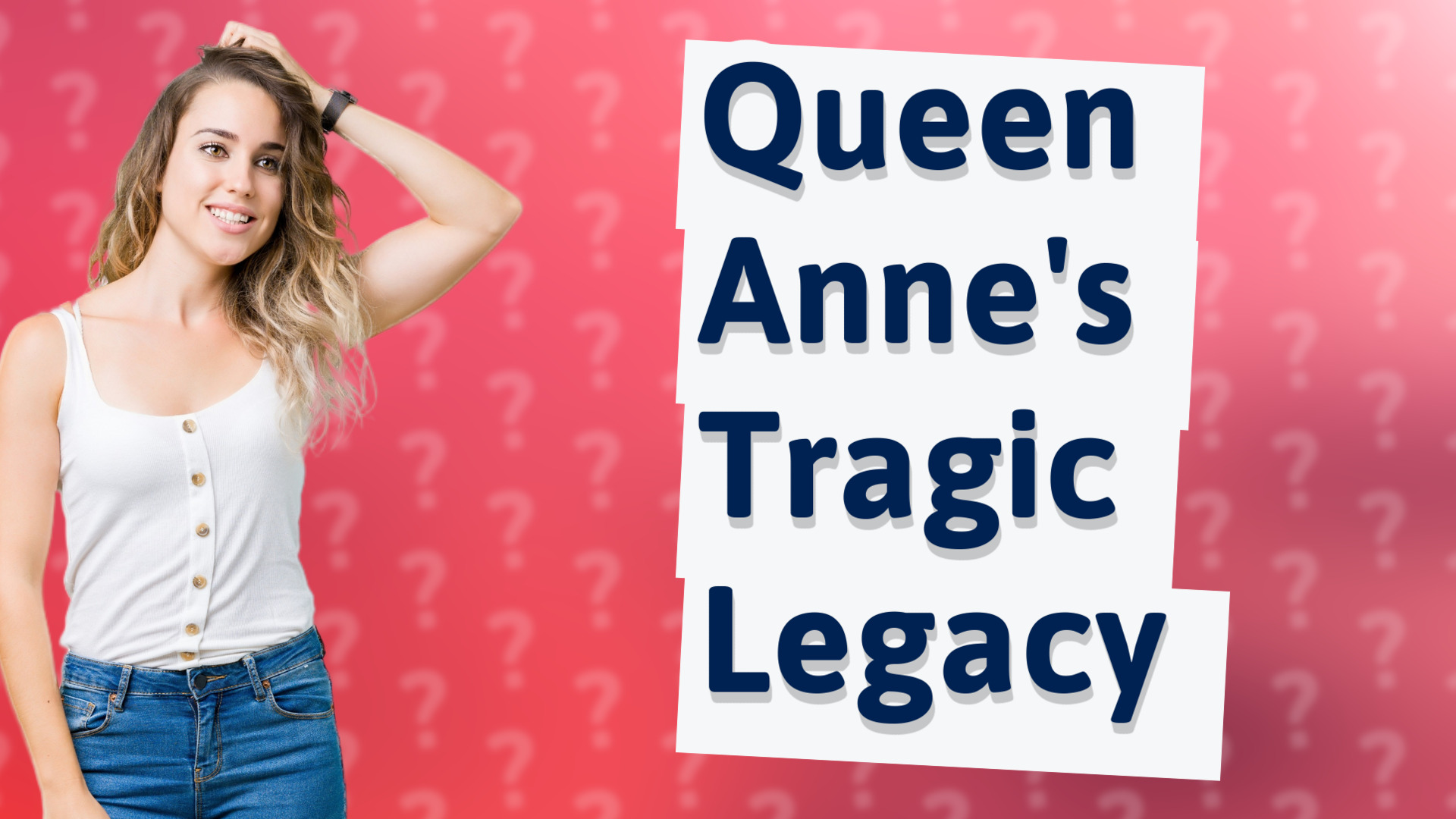 Queen Anne's Tragic Legacy