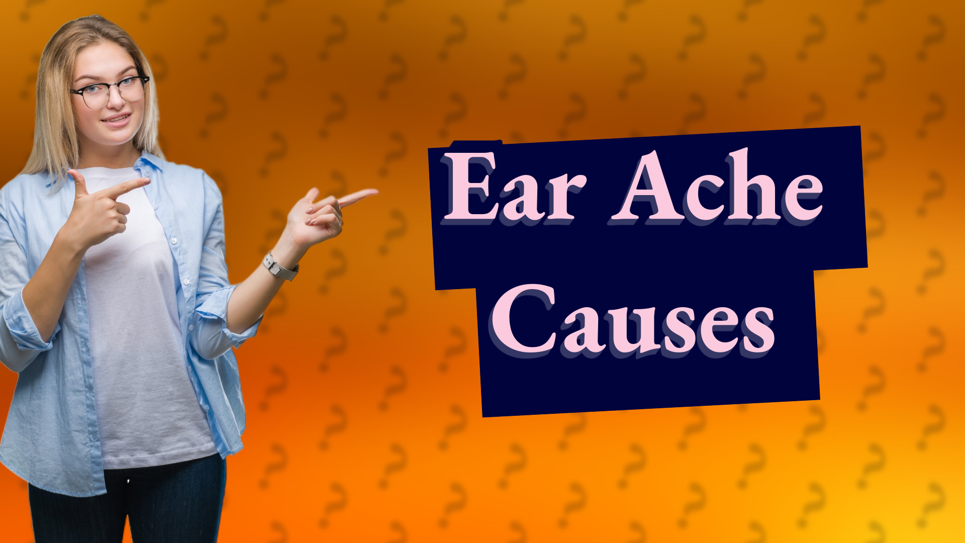 Ear Ache Causes