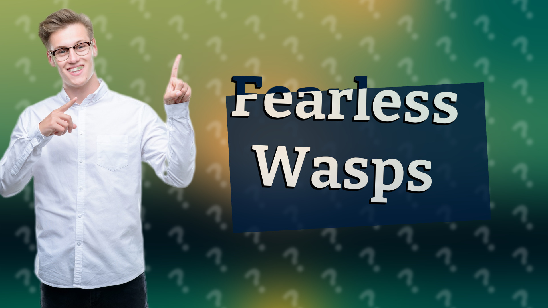 Fearless Wasps