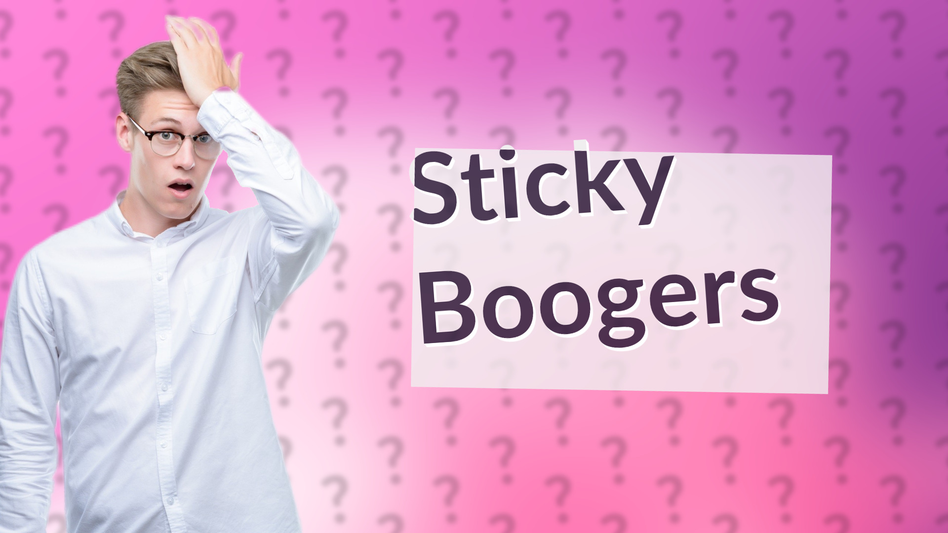 Sticky Boogers