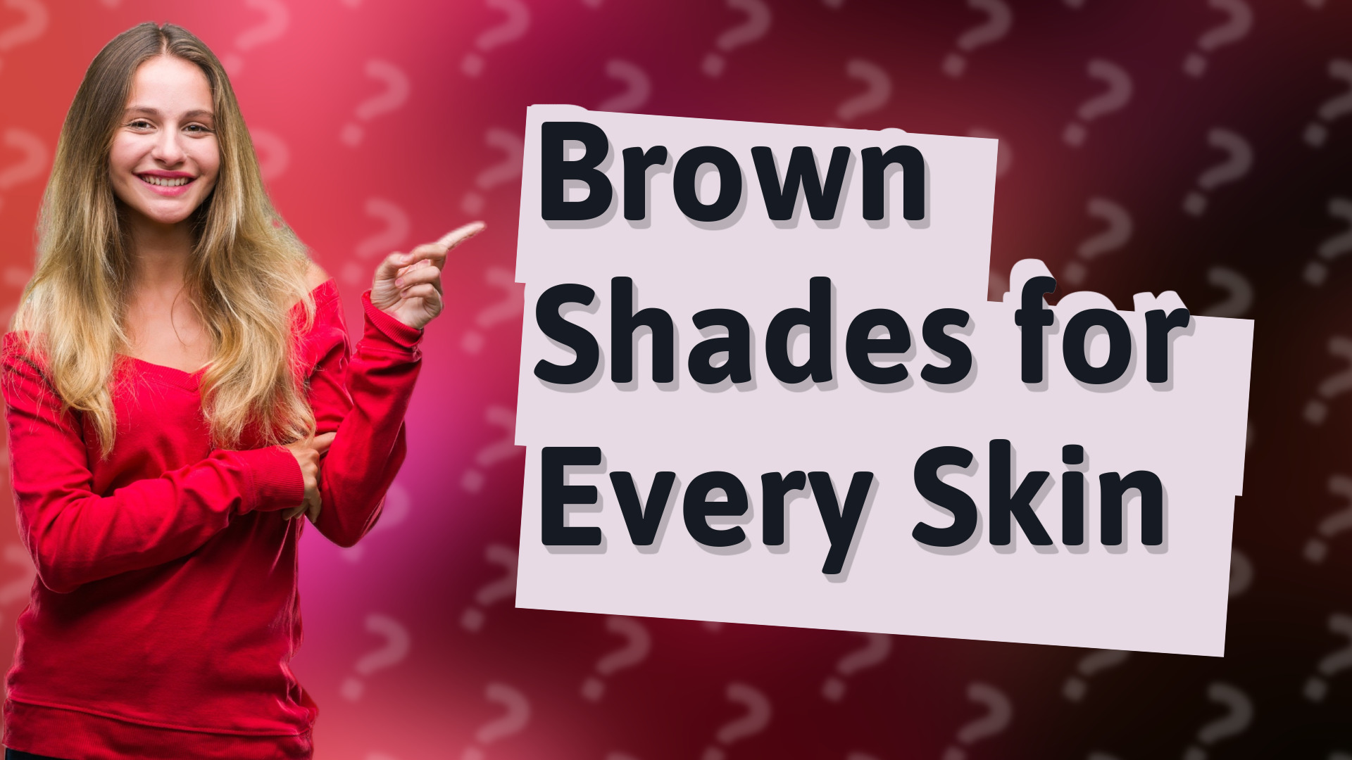Brown Shades for Every Skin