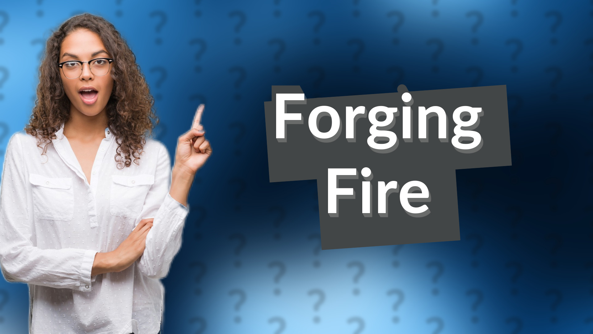 Forging Fire