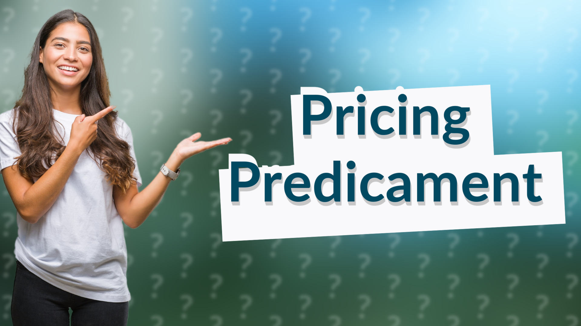 Pricing Predicament