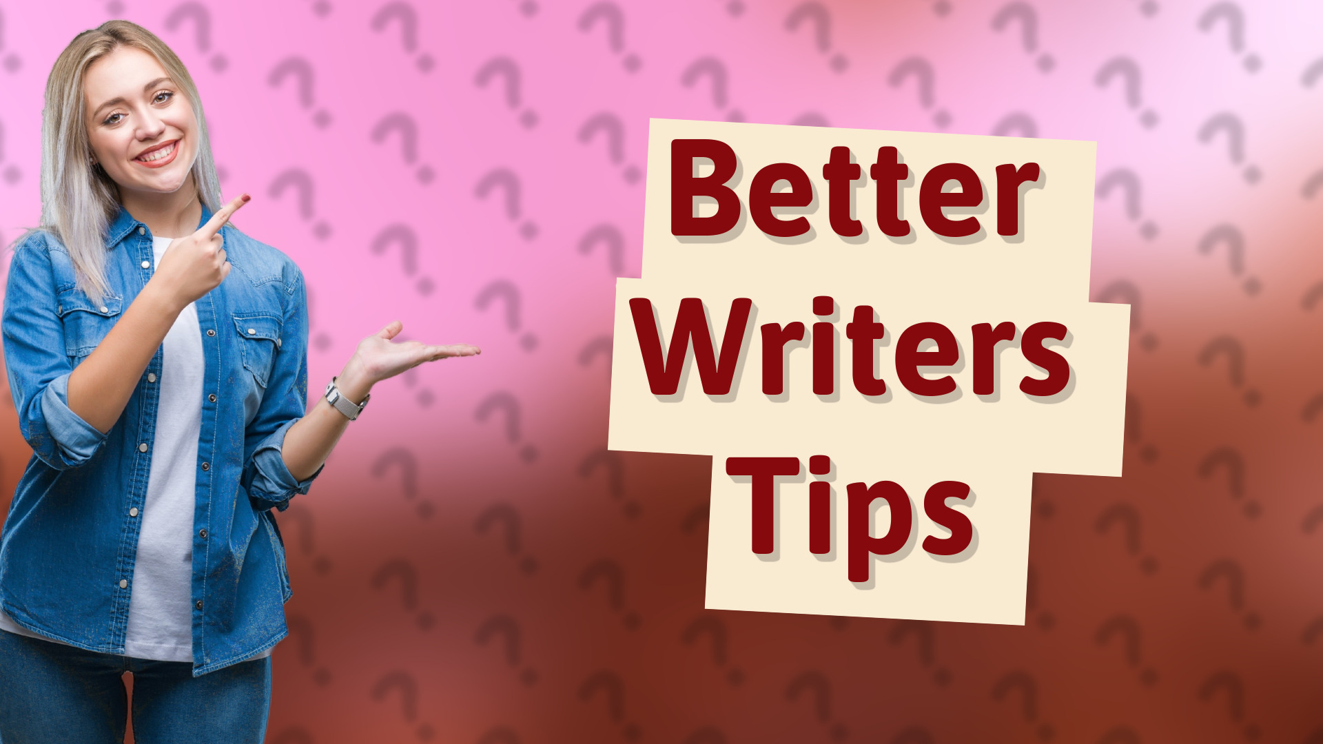 Better Writers Tips