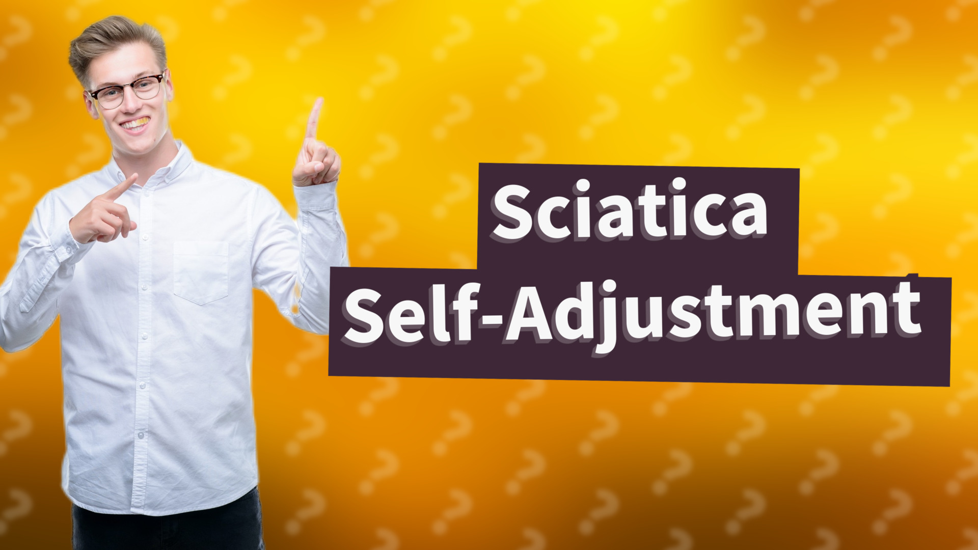 Sciatica Self-Adjustment