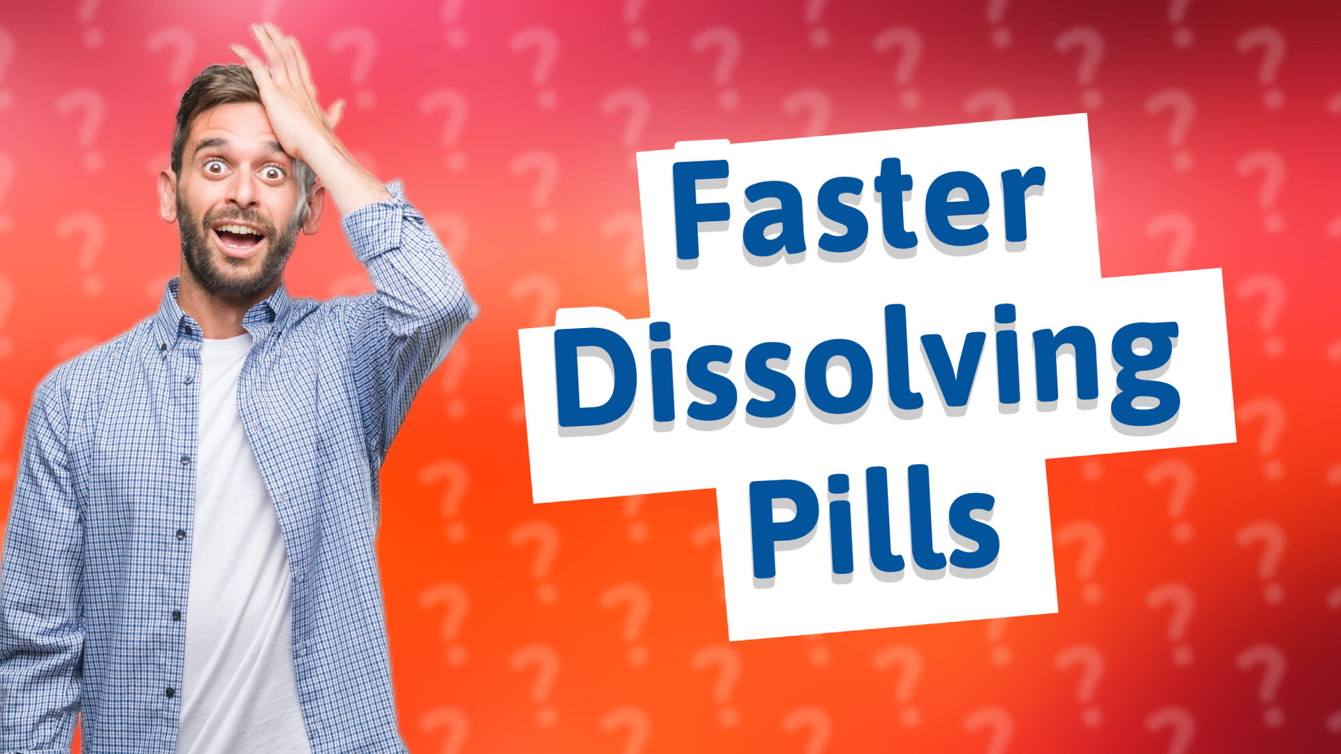 Faster Dissolving Pills