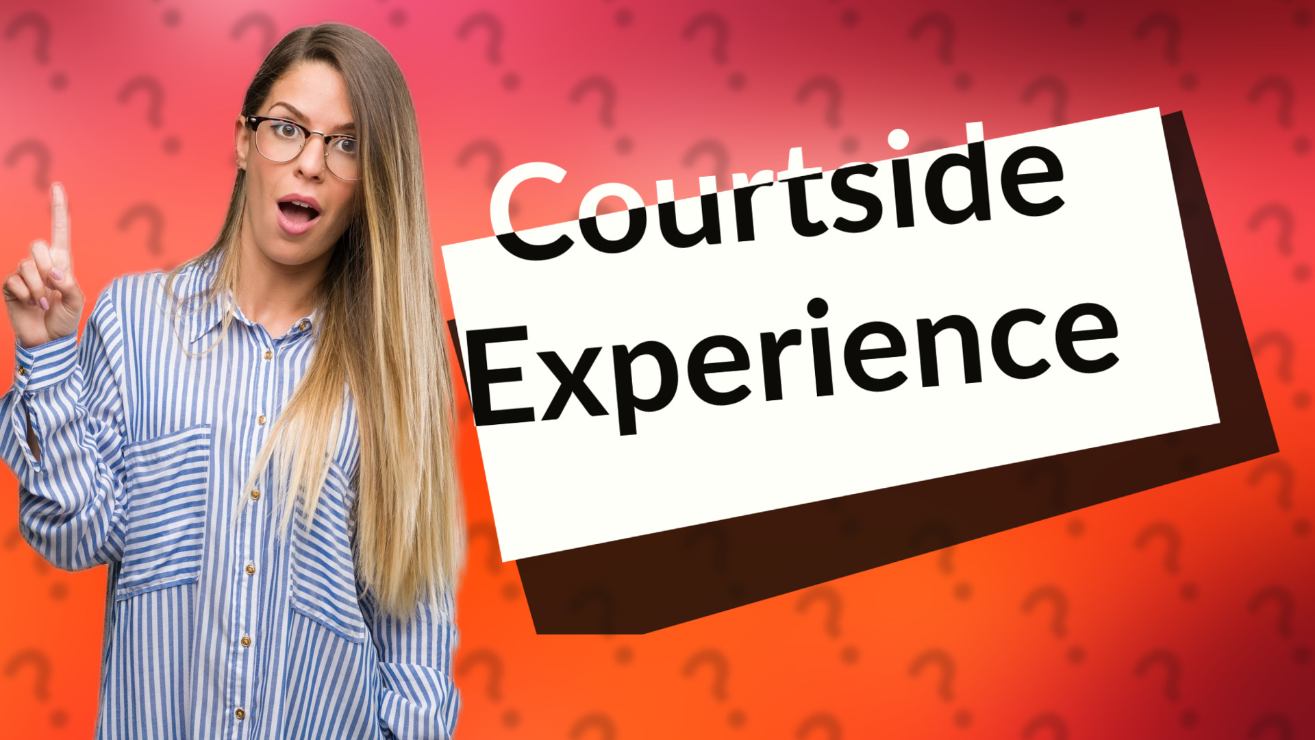 Courtside Experience