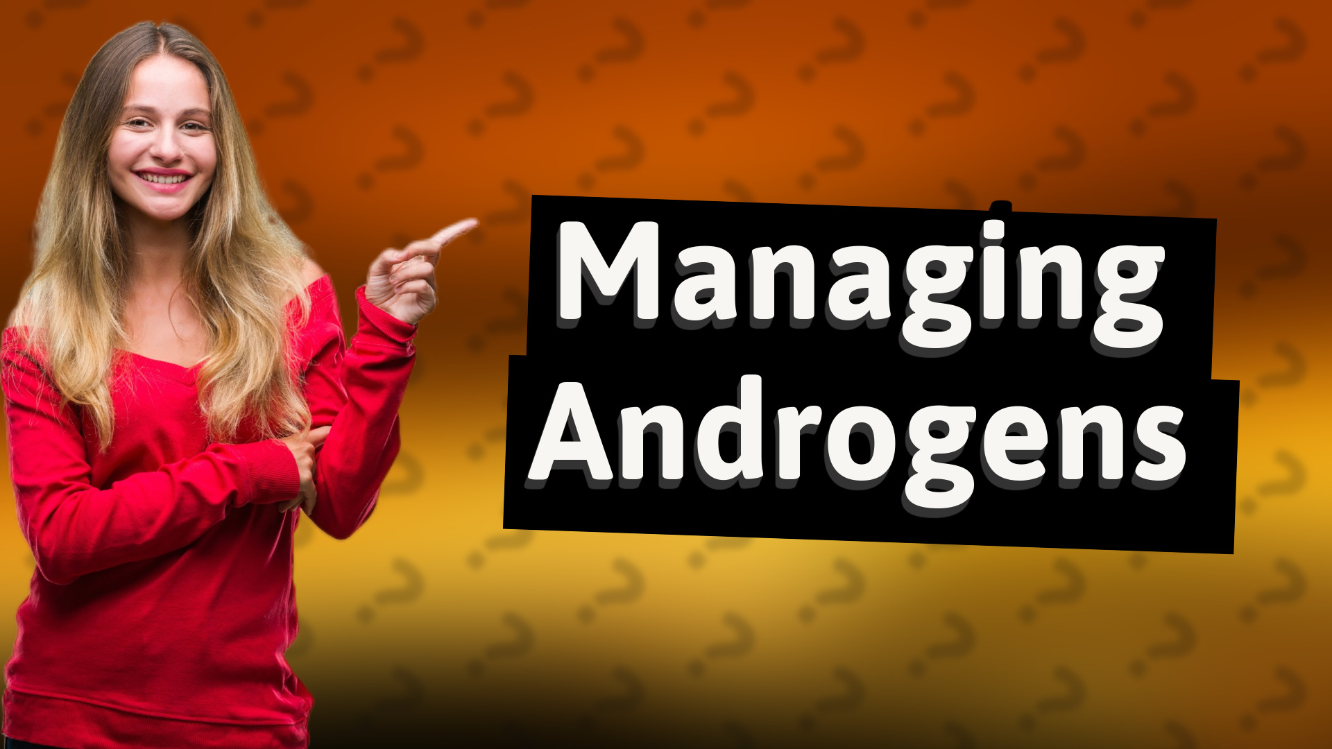 Managing Androgens