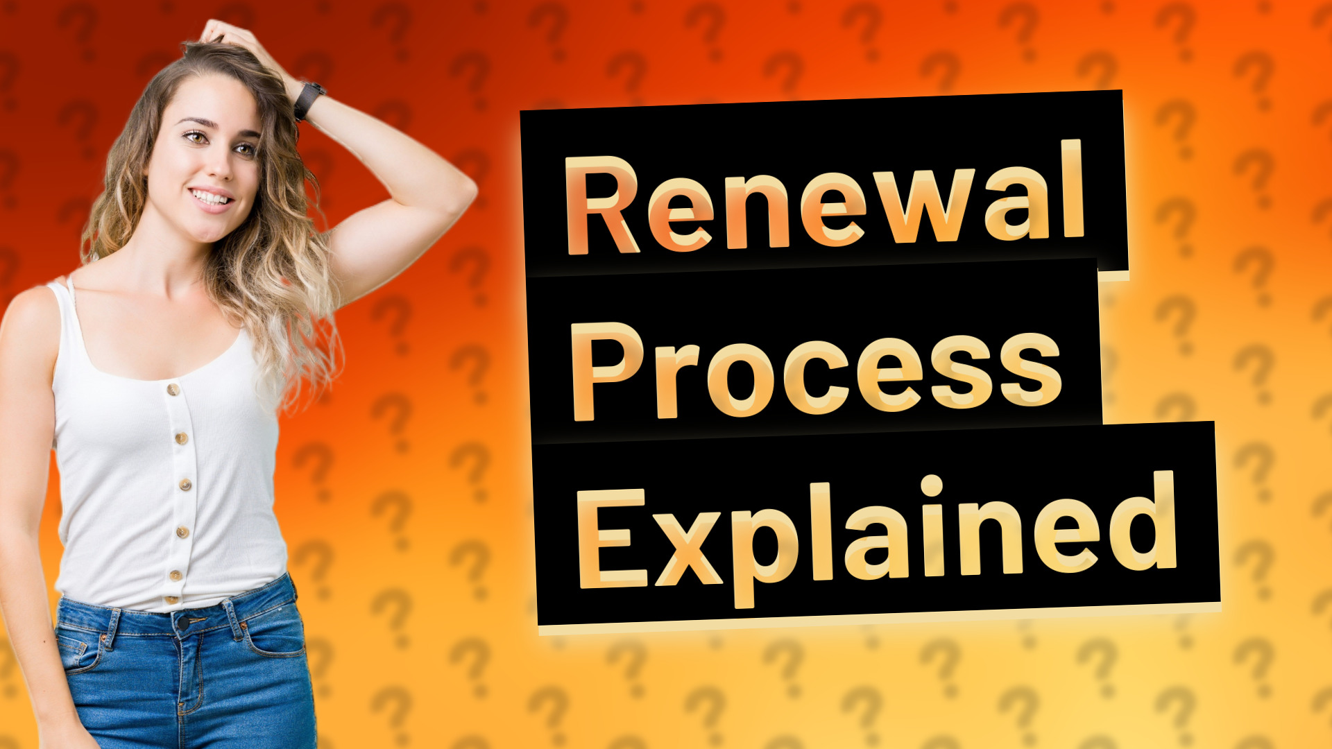 Renewal Process Explained