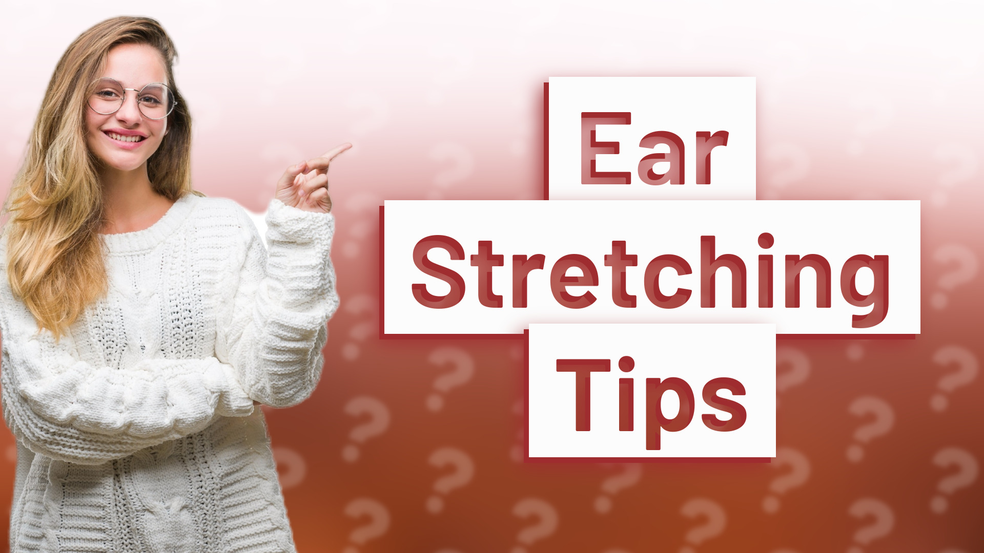 Ear Stretching Tips