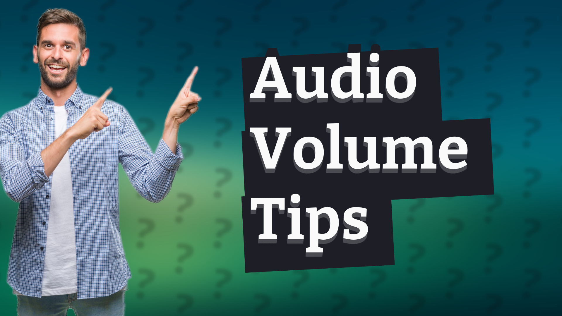 Audio Volume Tips