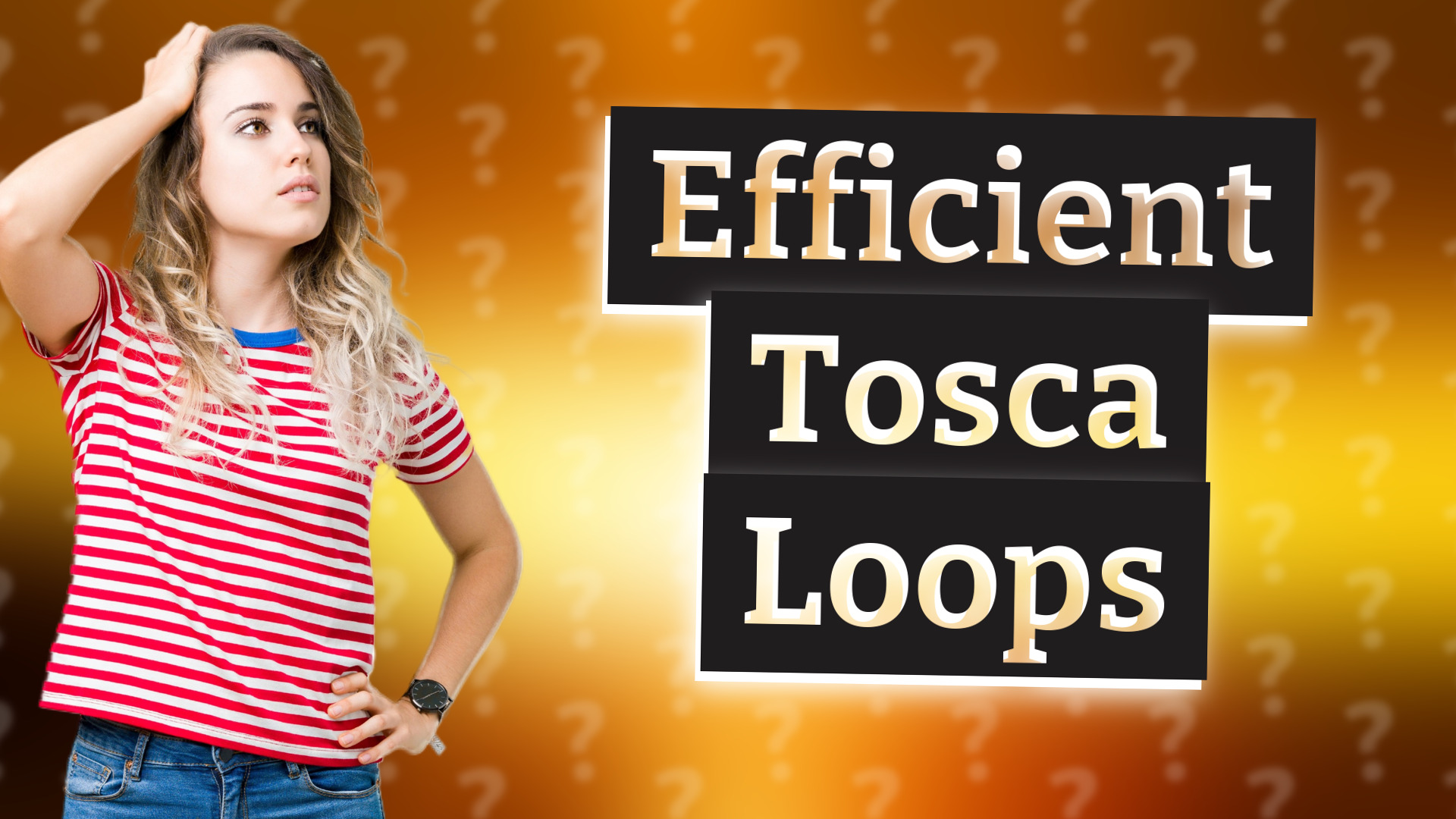 Efficient Tosca Loops