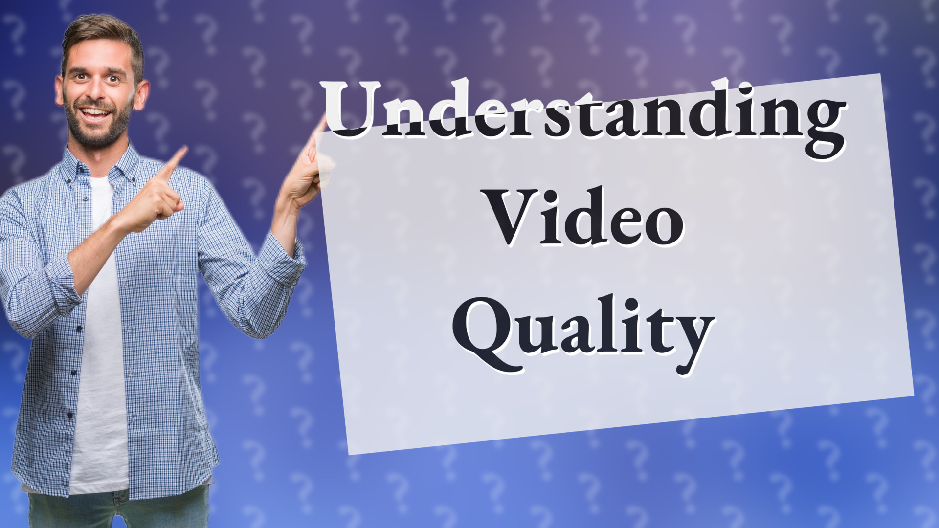 Understanding Video Quality