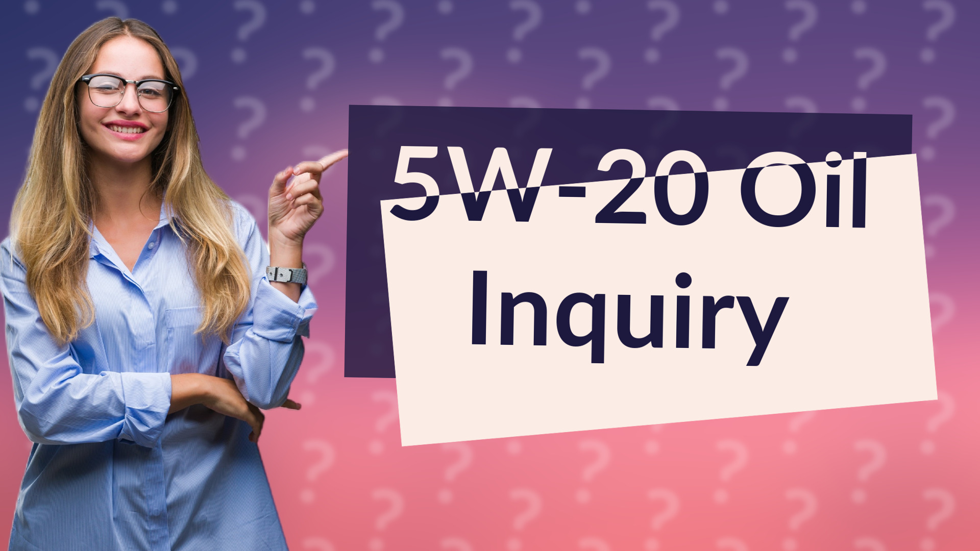 5W-20 Oil Inquiry