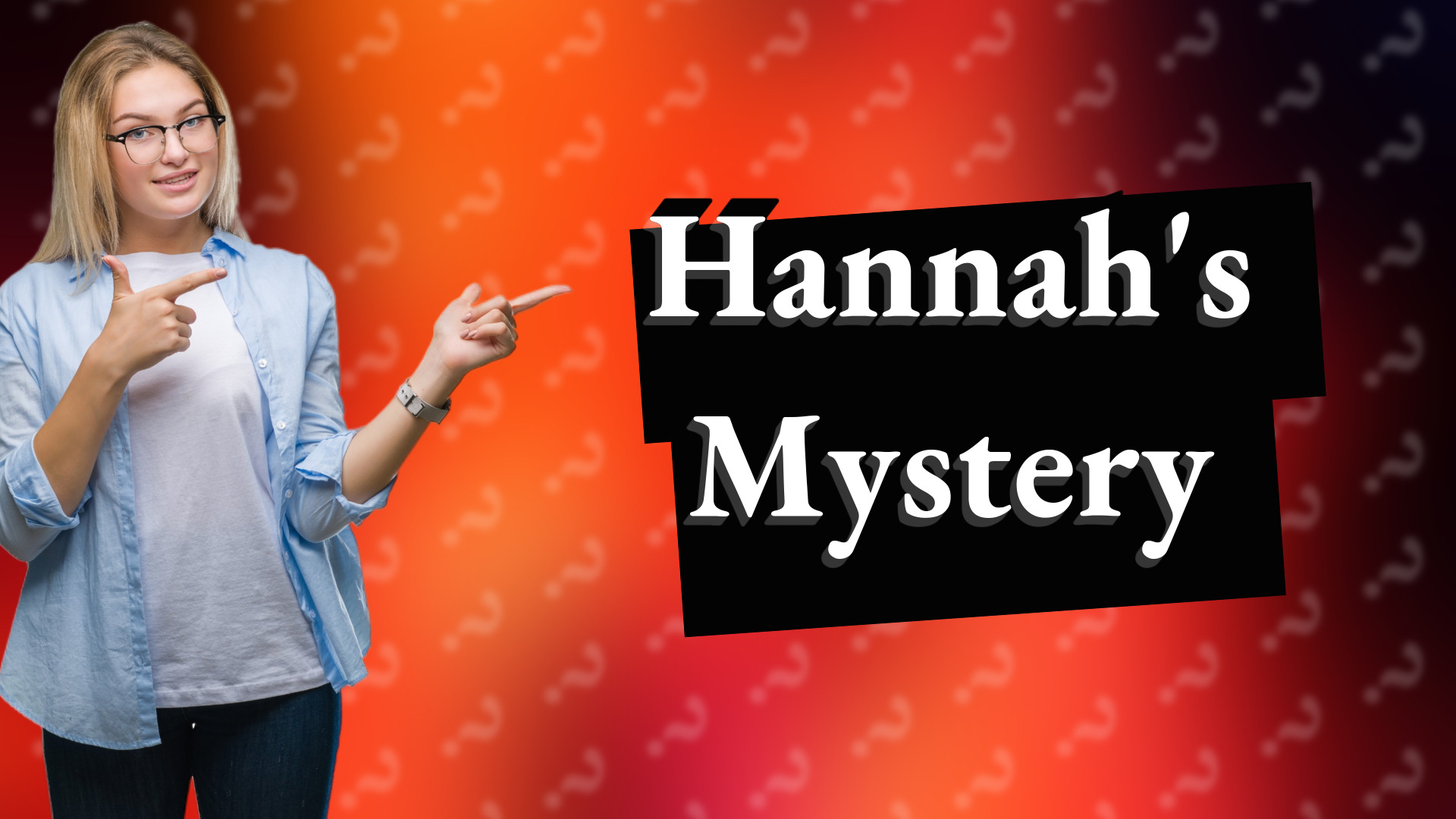Hannah's Mystery