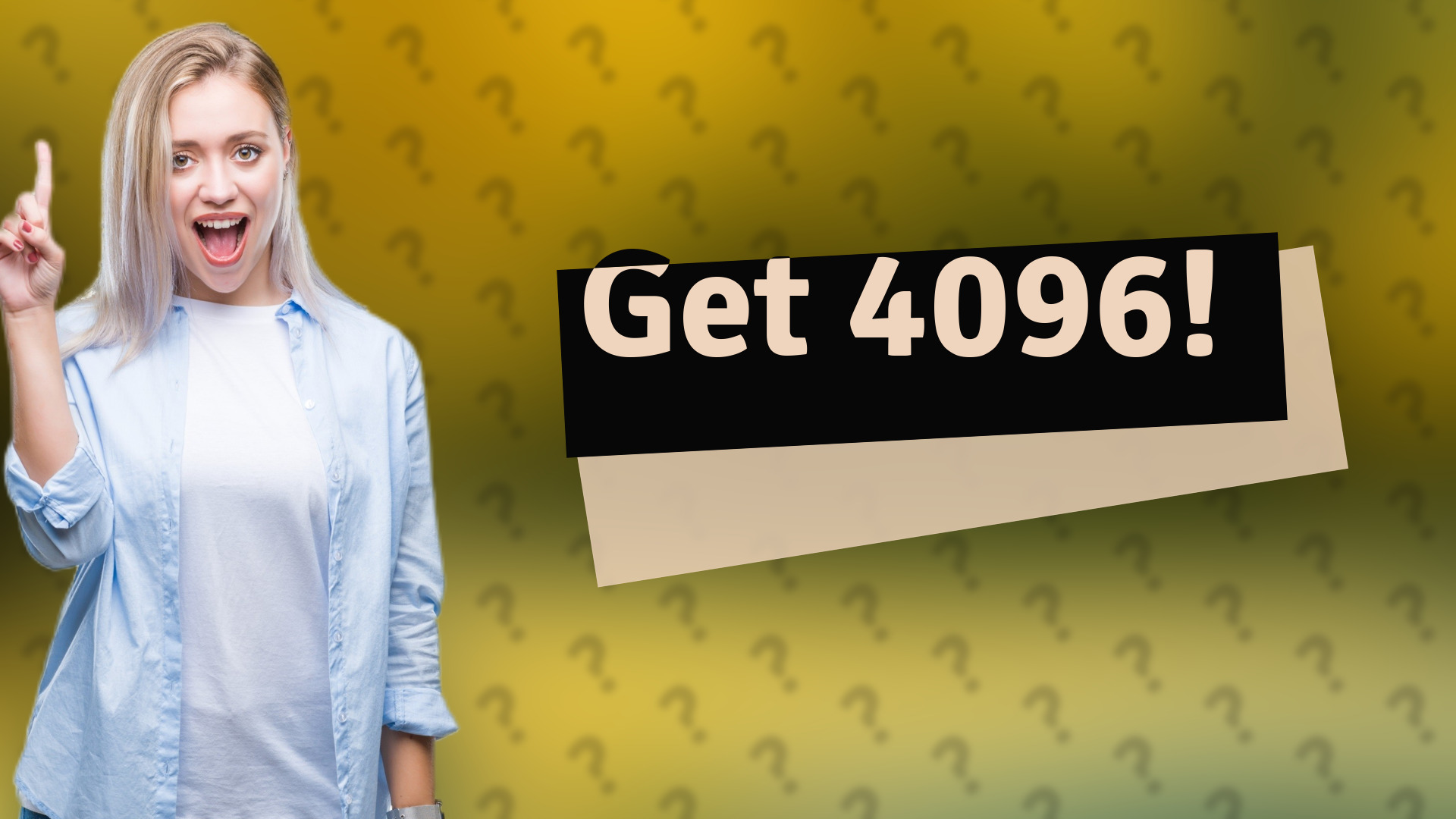 Get 4096!
