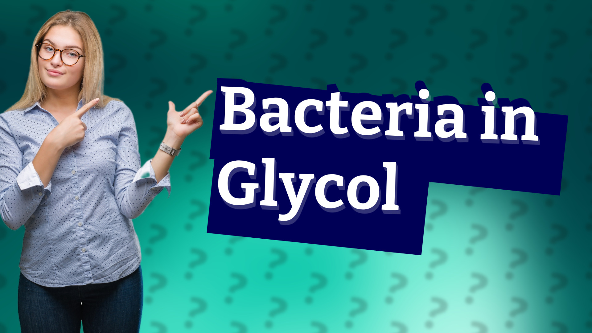 Bacteria in Glycol
