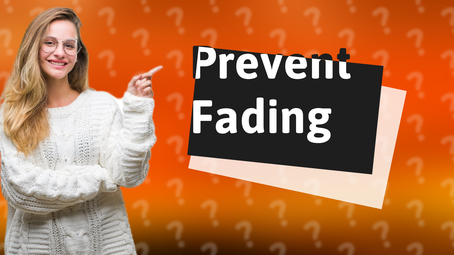 Prevent Fading