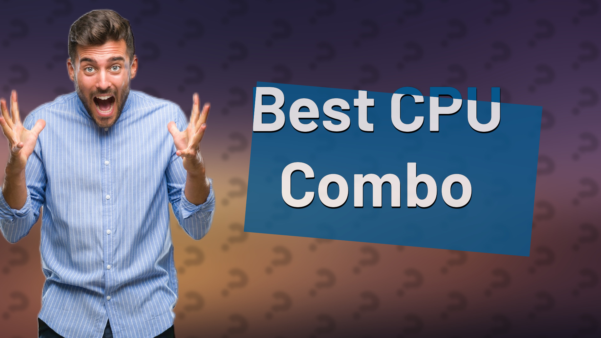 Best CPU Combo