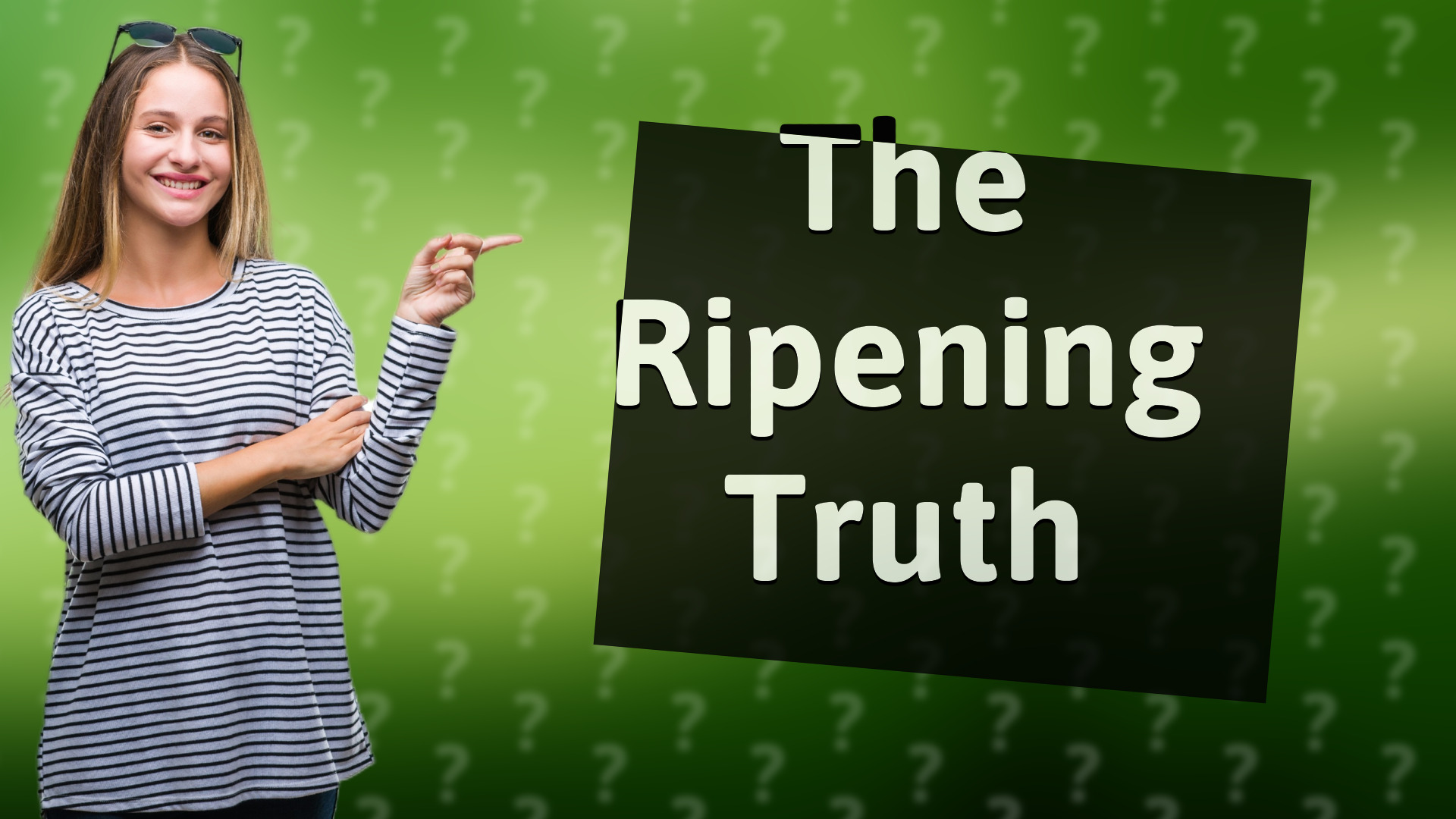The Ripening Truth