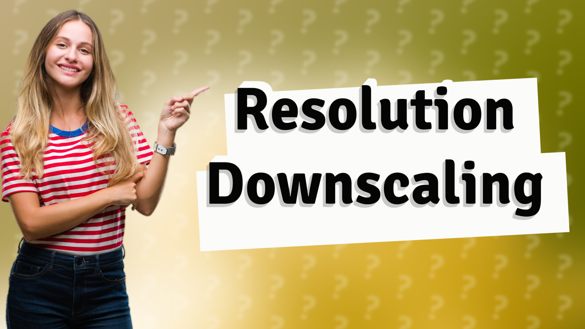 Resolution Downscaling