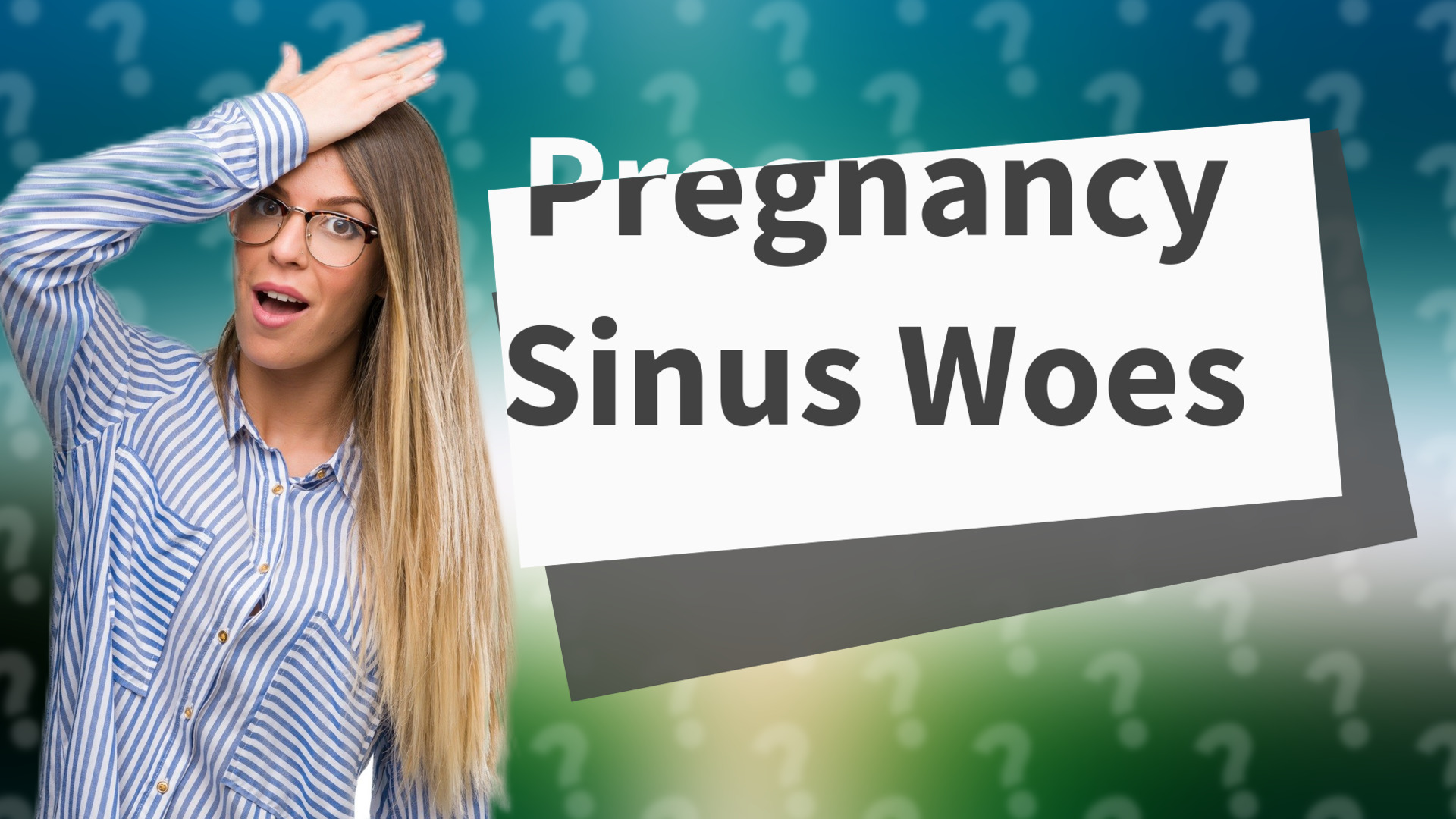 Pregnancy Sinus Woes