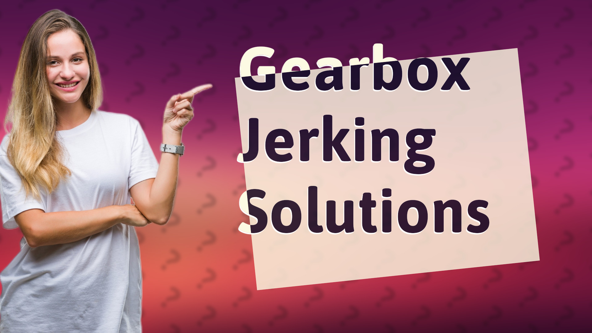 Gearbox Jerking Solutions