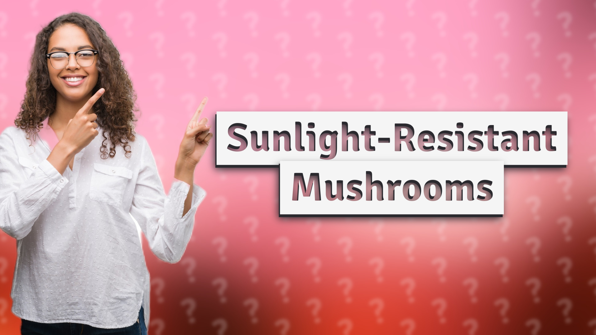 Sunlight-Resistant Mushrooms