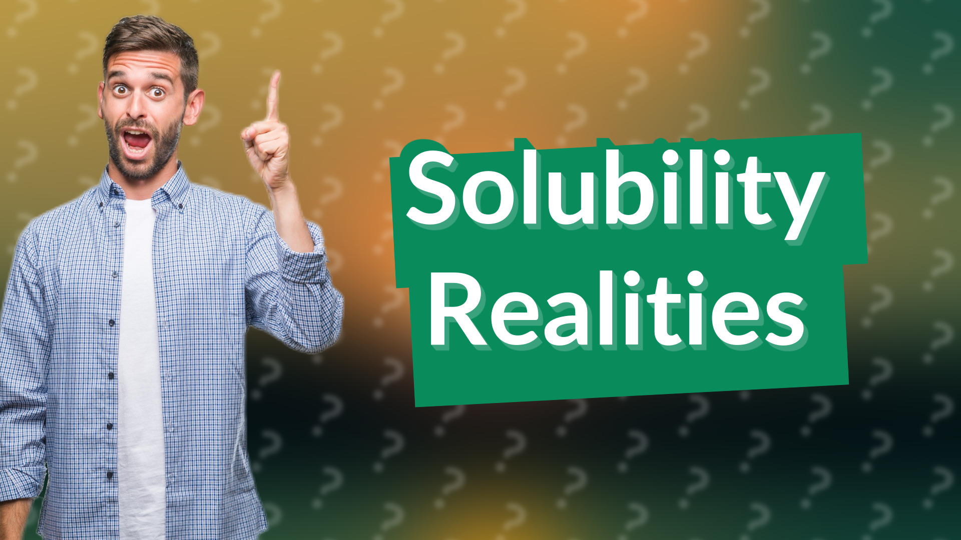 Solubility Realities