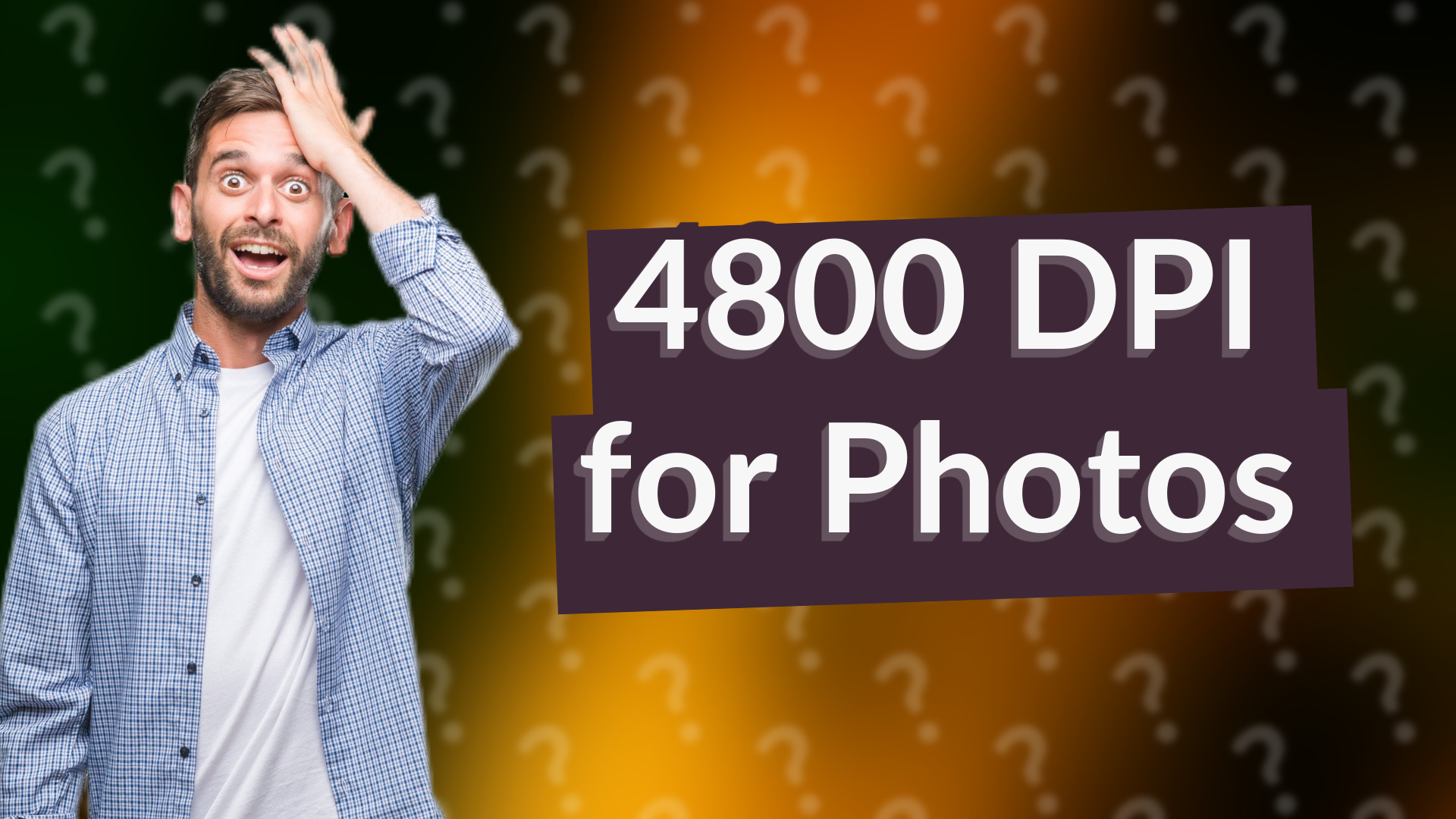 4800 DPI for Photos