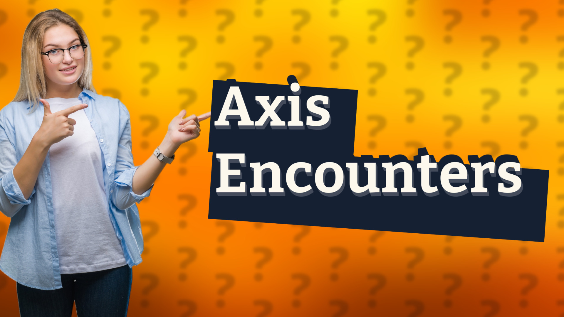 Axis Encounters