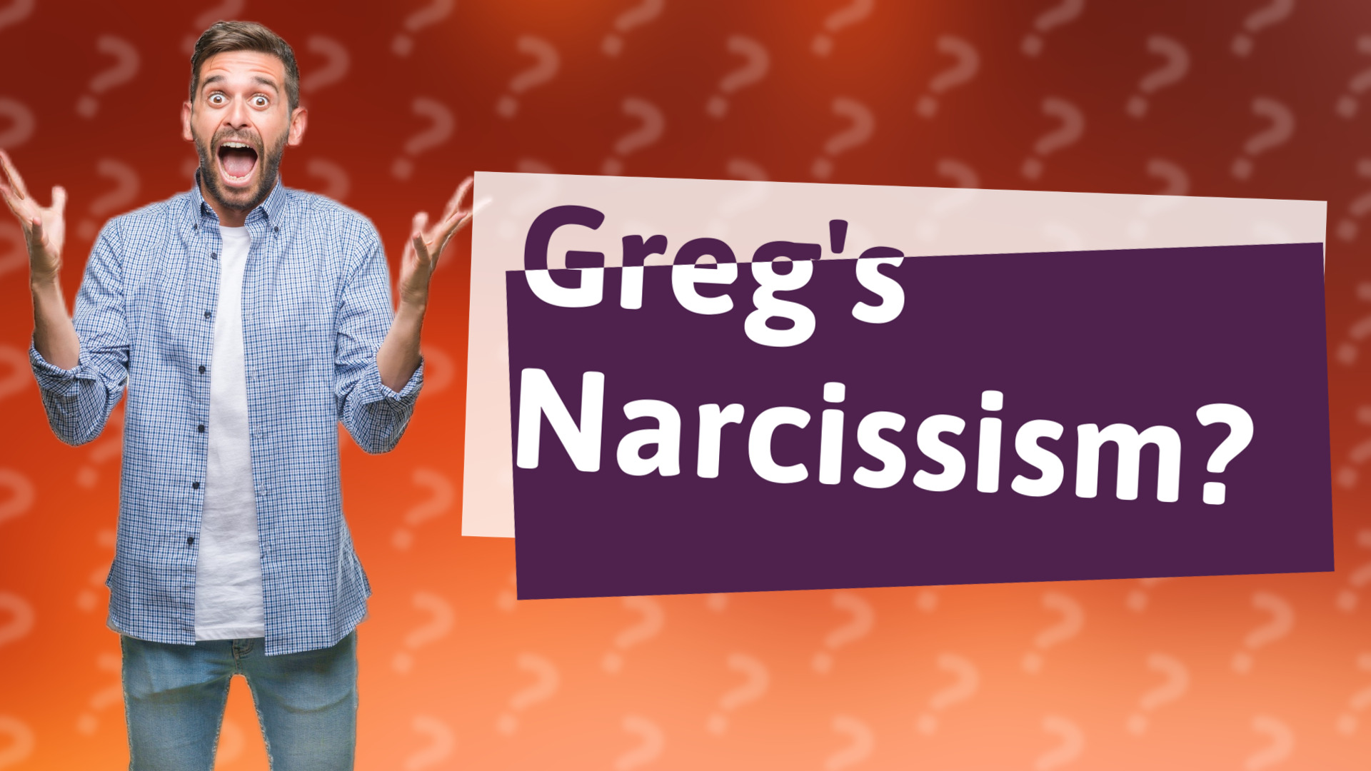 Greg's Narcissism?