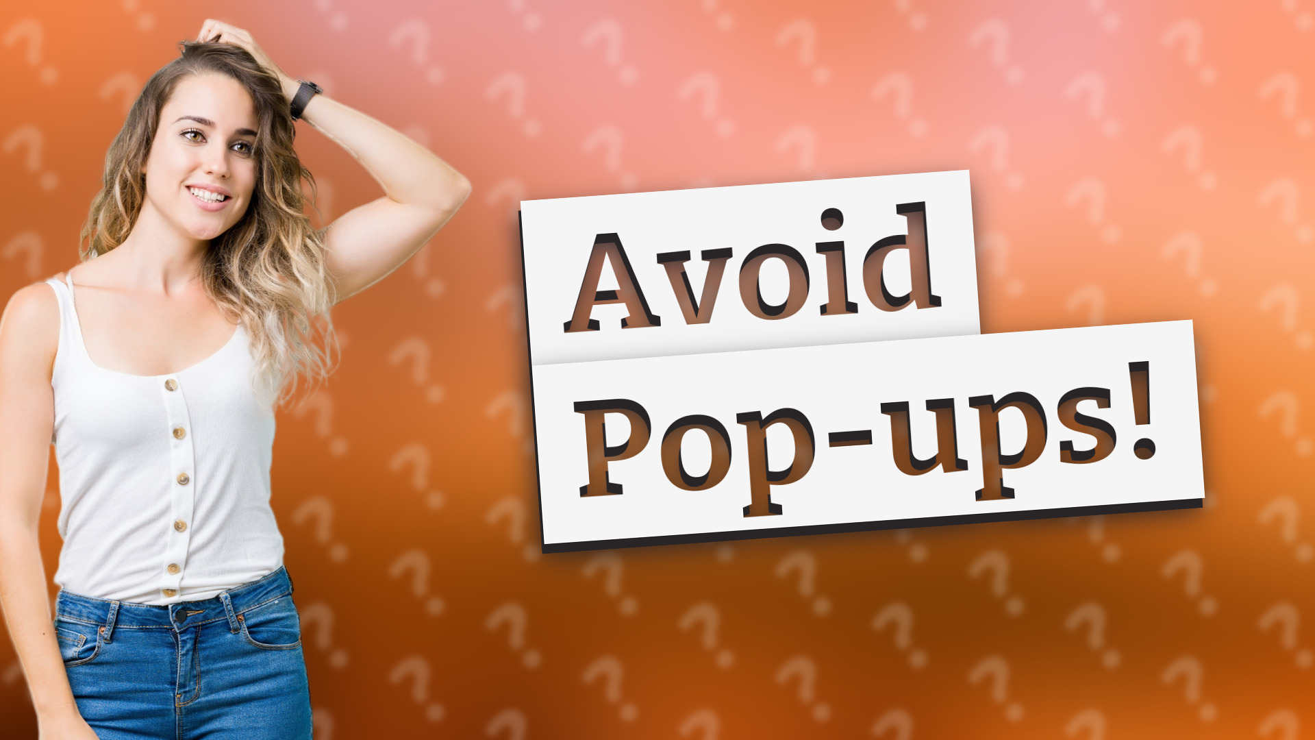 Avoid Pop-ups!
