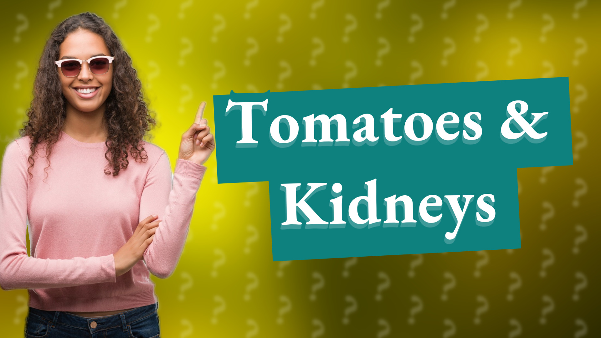 Tomatoes & Kidneys