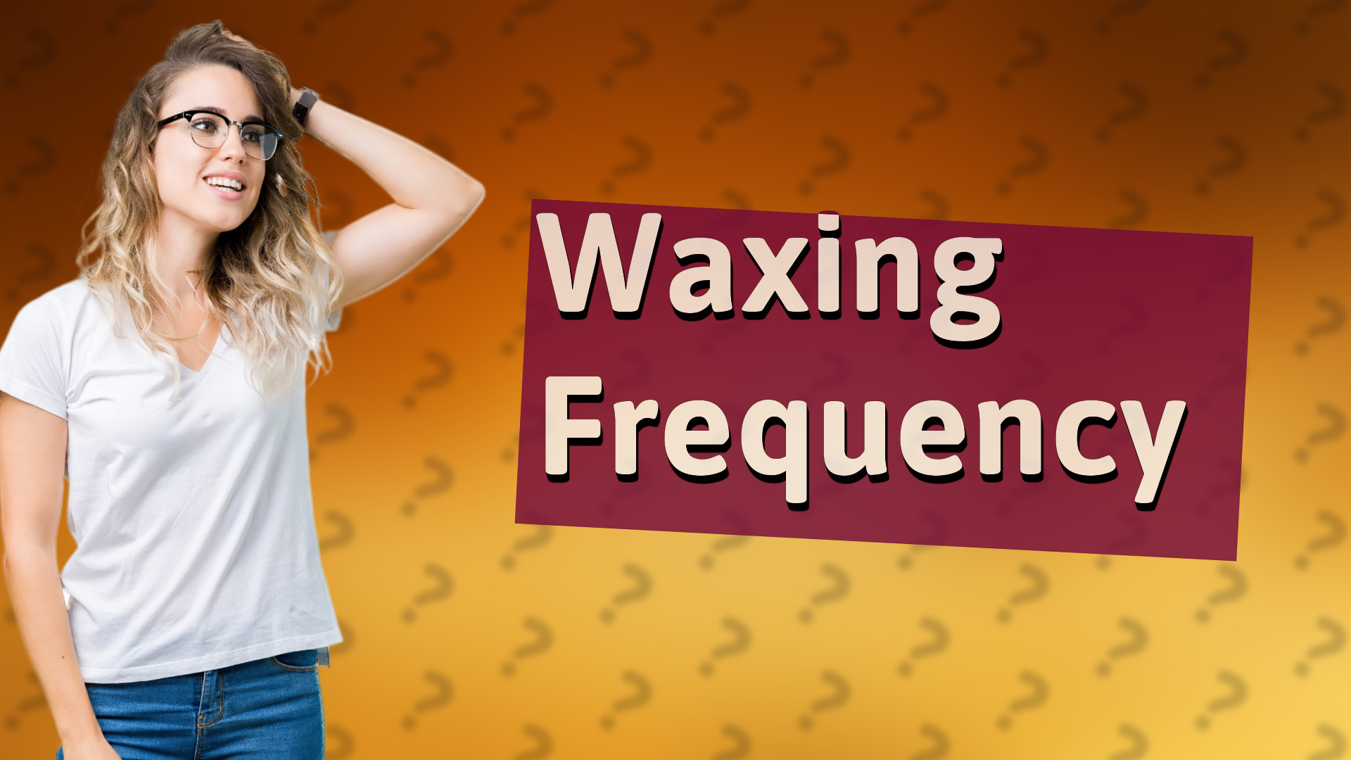 Waxing Frequency
