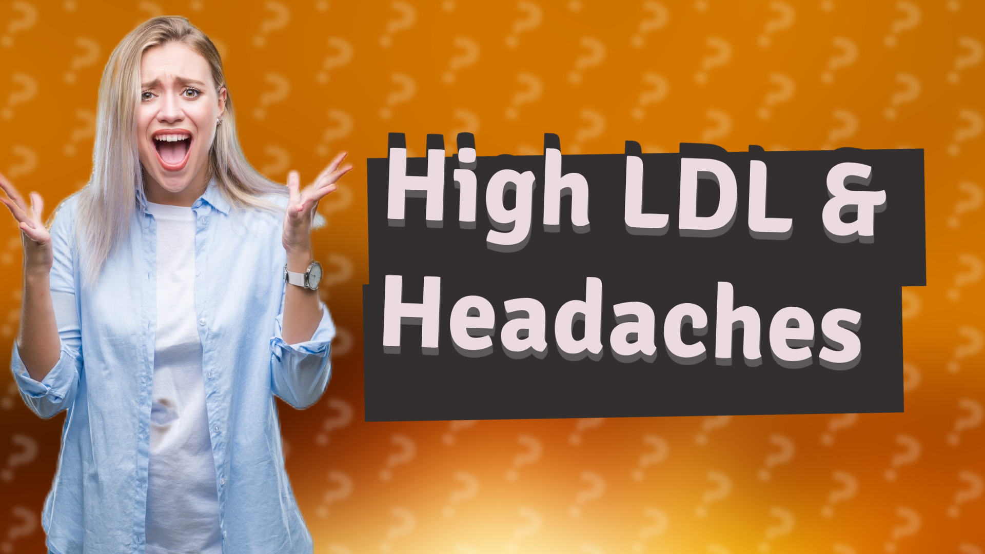 High LDL & Headaches