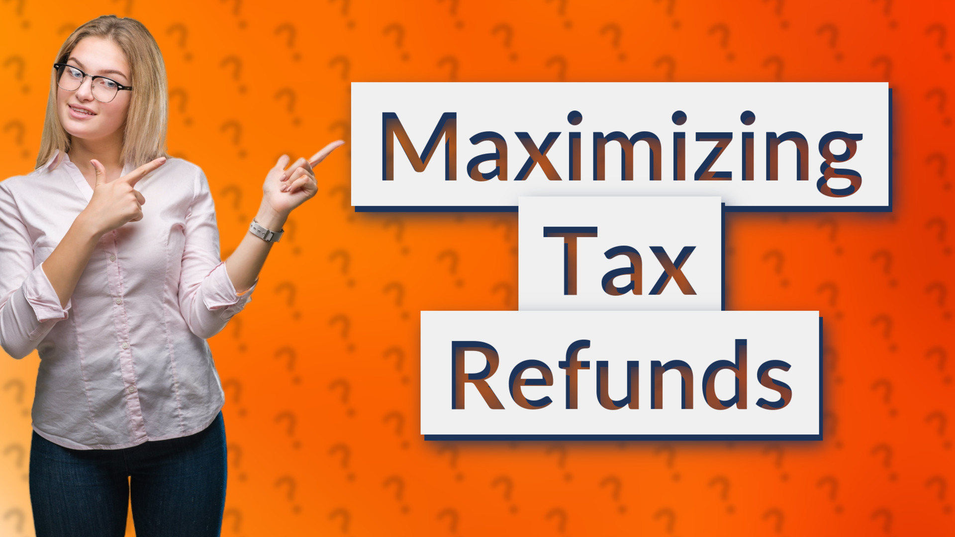 Maximizing Tax Refunds
