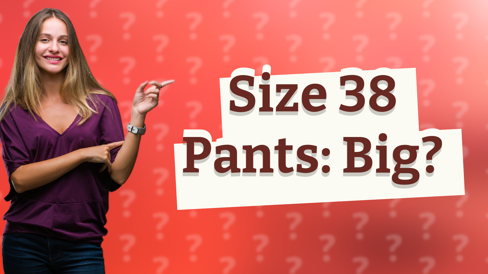 Size 38 Pants: Big?
