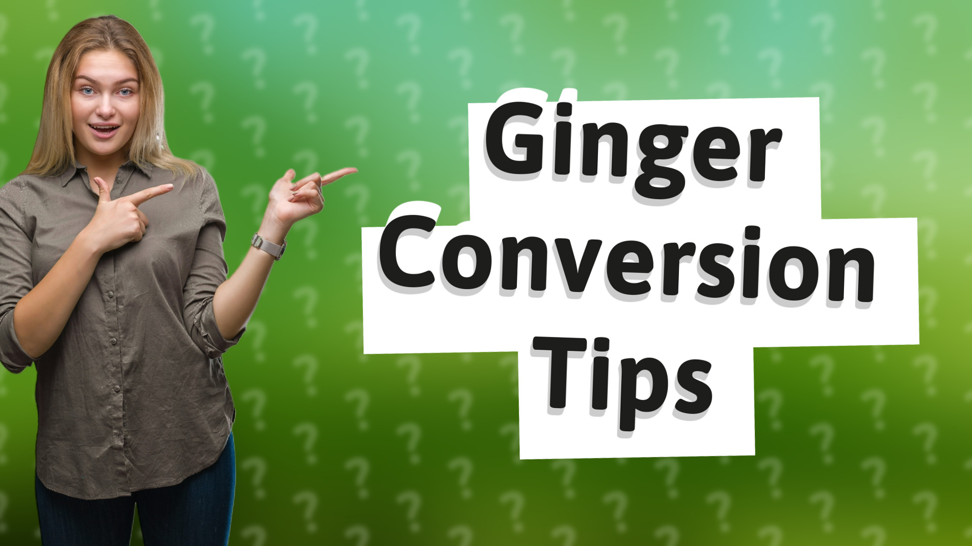 Ginger Conversion Tips