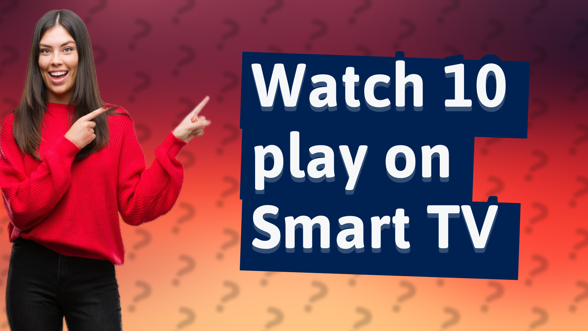 Watch 10 play on Smart TV